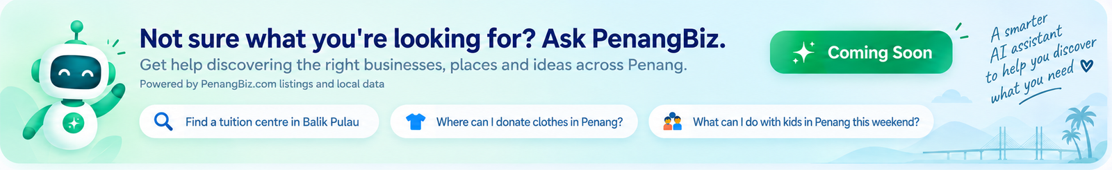 Ask-PenangBiz-Coming-Soon Ask PenangBiz – a coming-soon AI assistant for discovering businesses, places and ideas across Penang.